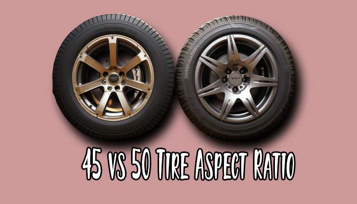 45 vs 50 Tire Aspect Ratio