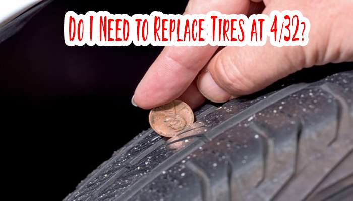 Do I Need to Replace Tires at 4/32?