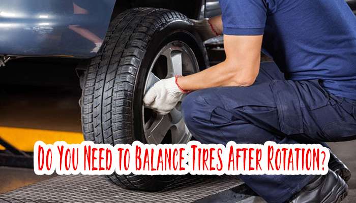 Do You Need to Balance Tires After Rotation?