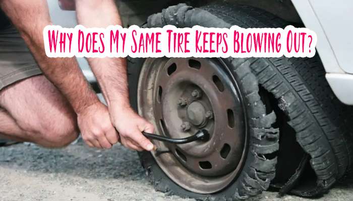 Why The Same Tire Keeps Blowing Out