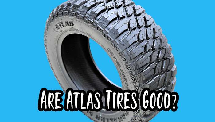 Are Atlas Tires Good?