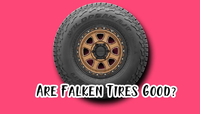 Are Falken Tires Good?