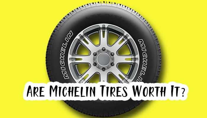 Are Michelin Tires Worth It?