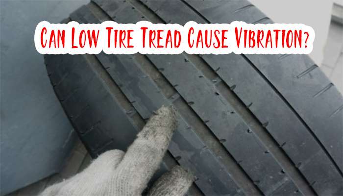 Can Low Tire Tread Cause Vibration?